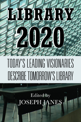 Janes Library 2020: Todays Leading Visionaries Describe Tomorrows Library