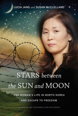 Jang Lucia - Stars between the sun and moon : one womans life in North Korea and escape to freedom