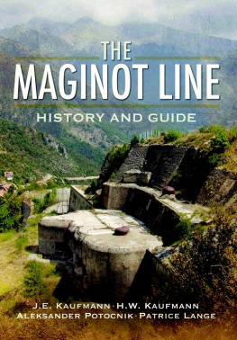 Kaufmann H. W. - The Maginot Line : History and Guide