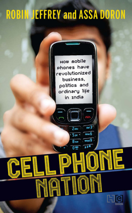 Jeffrey Robin Cell phone nation : how mobile phones have revolutionized business, politics, and ordinary life in India