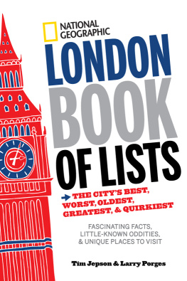 Jepson Tim - National Geographic London book of lists : the citys best, worst, oldest, greatest, & quirkiest : fascinating facts, little known oddities, & unique places to visit