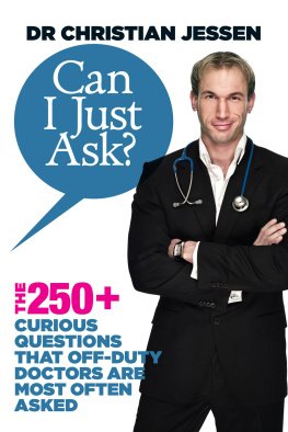 Jessen - Can I Just Ask?: The 250 Curious Questions that Off Duty Doctors Are Most Often Asked