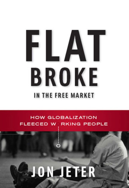 Jeter - Flat broke in the free market : how globalization fleeced working people