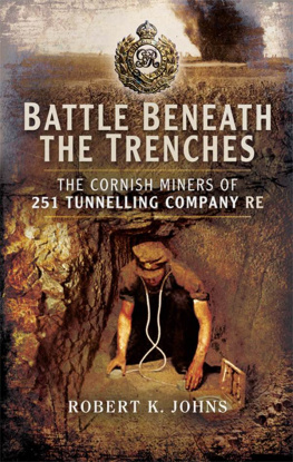 Johns Battle Beneath the Trenches: The Cornish Miners of the 251st Tunnelling Company, RE