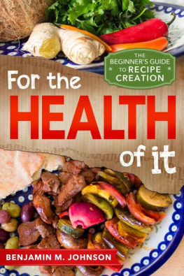 Johnson For the Health of It: The Beginners Guide to Recipe Creation