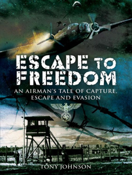 Johnson - Escape to Freedom: An Airmans Tale of Capture, Escape and Evasion