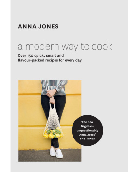 Jones - A modern way to cook : over 150 quick, smart and flavour-packed recipes for every day