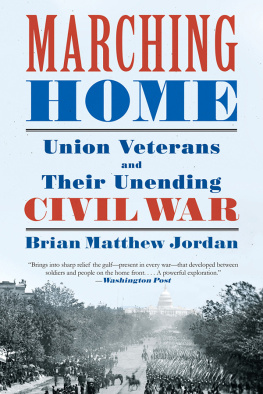 Jordan - Marching Home: Union Veterans and Their Unending Civil War