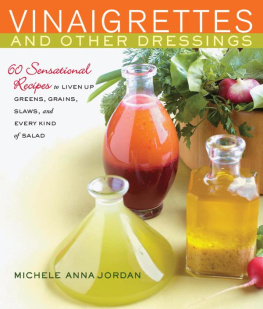 Jordan Vinaigrettes and other dressings : 60 sensational recipes to liven up greens, grains, slaws, and every kind of salad