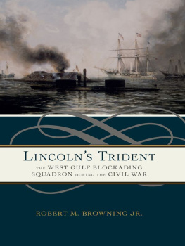 Browning Robert M. Jr. - Lincolns trident : the West Gulf Blockading Squadron during the Civil War