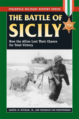 Mitcham Samuel W jr - The Battle of Sicily: How the Allies Lost Their Chance for Total Victory Stackpole Military History Series