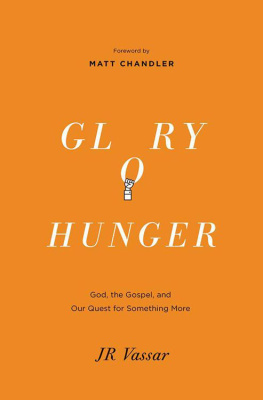 J R Vassar Glory hunger : God, the gospel, and our quest for something more