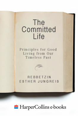 Jungreis The Committed Life: Principles for Good Living from Our Timeless Past