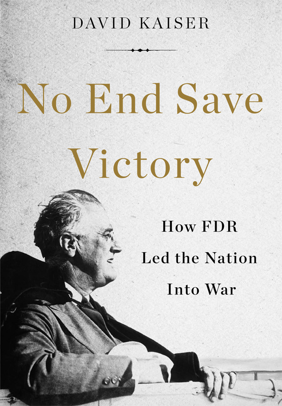 No End Save Victory BOOKS BY David Kaiser Economic Diplomacy and the Origins - photo 1