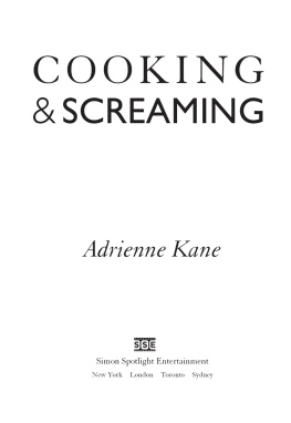 Kane Cooking and screaming : finding my own recipe for recovery