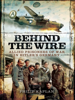 Kaplan Behind the Wire : Allied Prisoners of War in Hitlers Germany