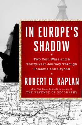 Kaplan - In Europes shadow : two cold wars and a thirty-year journey through Romania and beyond