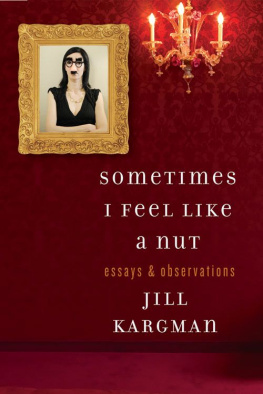 Kargman - Sometimes I Feel Like a Nut: Essays and Observations from an Odd Mom Out