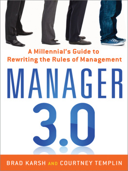 Karsh Brad - Manager 3.0 A Millennials Guide to Rewriting the Rules of Management [[Elektronische Ressource]]