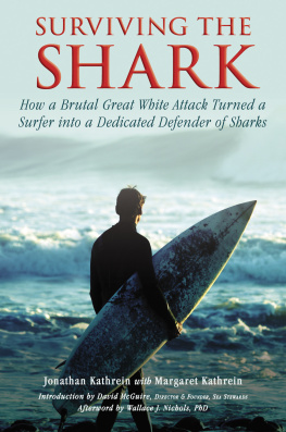 Jonathan Kathrein - Surviving the shark : how a brutal great white attack turned a surfer into a dedicated defender of sharks