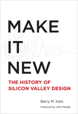 Katz Barry M Make it new : the history of Silicon Valley design