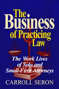 title The Business of Practicing Law The Work Lives of Solo and - photo 1