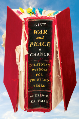 Kaufman Andrew D ADK War and Peace 7036 Give War and Peace a Chance: Tolstoyan Wisdom for Troubled Times