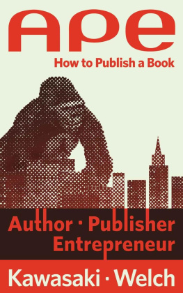 Kawasaki Guy - APE: Author, Publisher, Entrepreneur: How to Publish a Book