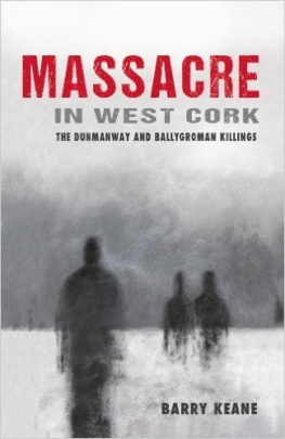 Keane Massacre in West Cork : the Dunmanway and Ballygroman killings