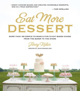 Keller Eat more dessert : more than 100 simple-to-make & fun-to-eat baked goods from the baker to the stars