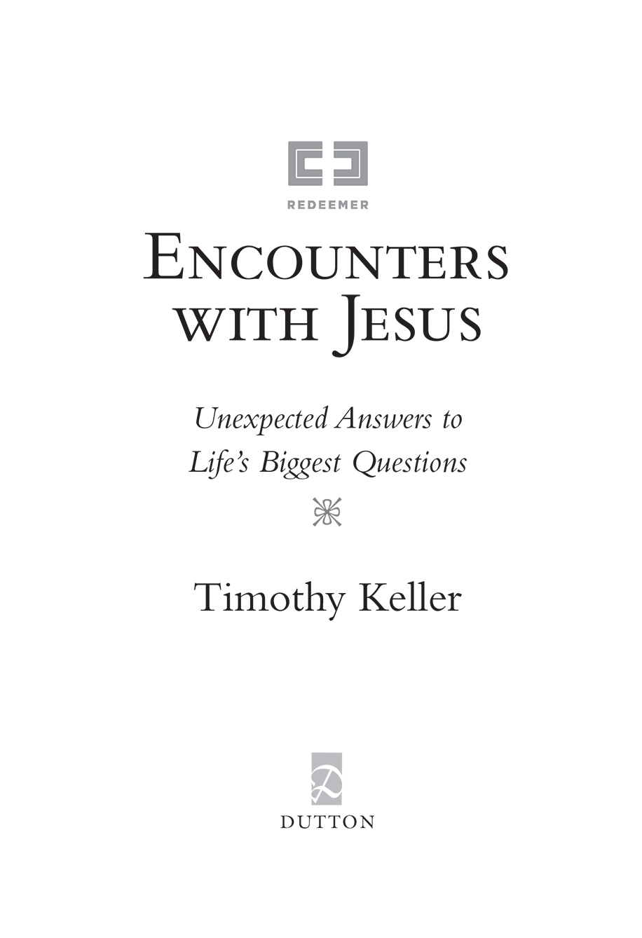 Encounters with Jesus unexpected answers to lifes biggest questions - image 2