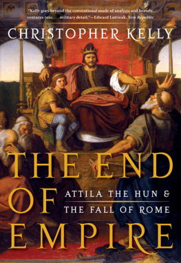 (Hun Birodalom : fejedelem) Attila - The end of empire : Attila the Hun and the fall of the Roman Empire