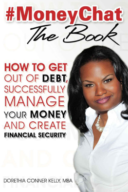 Kelly - MoneyChat The Book : how to get out of debt, successfully manage your own money and create financial security