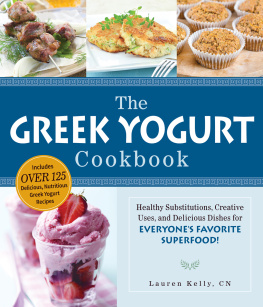 Kelly - The Greek Yogurt Cookbook: Includes Over 125 Delicious, Nutritious Greek Yogurt Recipes