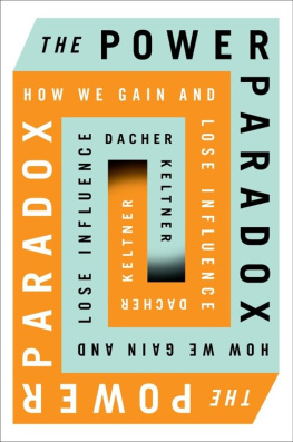 Keltner The Power Paradox: How We Gain and Lose Influence