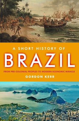 Kerr - A Short History of Brazil: From Pre-Colonial Peoples to Modern Economic Miracle