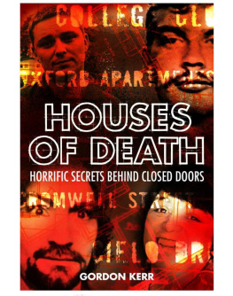 Kerr - Houses of death : horrific secrets behind closed doors