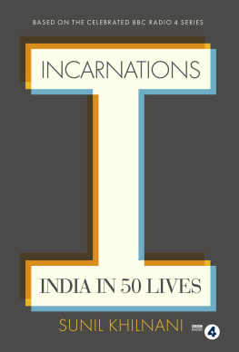 Khilnani - Incarnations : a history of India in fifty lives
