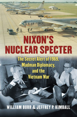 Kimball Jeffrey P - Nixons Nuclear Specter: The Secret Alert of 1969, Madman Diplomacy, and the Vietnam War