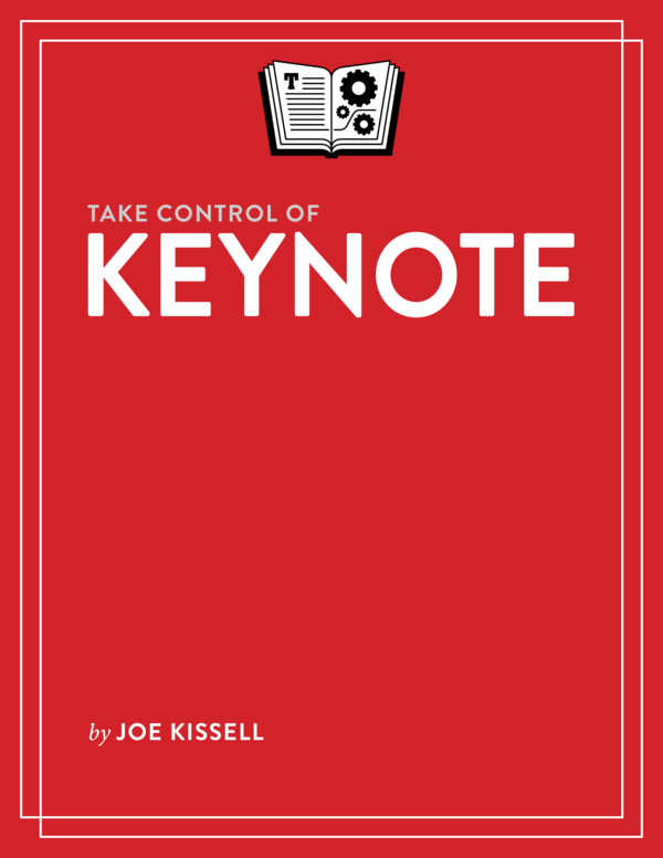 Take Control of Keynote 10 Joe Kissell This book is for sale at - photo 1