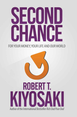 Kiyosaki - Second chance : for your money, your life and our world