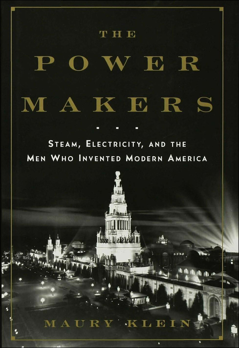 Power Makers Steam Electricity and the Men Who Invented Modern America - image 1