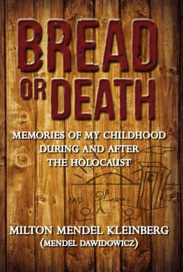 Kleinberg - Bread or death : memories of my childhood during and after the Holocaust