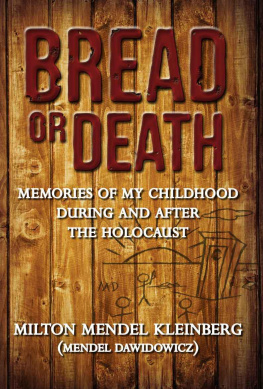 Kleinberg Bread or death : memories of my childhood during and after the Holocaust