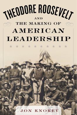 Knokey Jon - Theodore Roosevelt and the making of American leadership