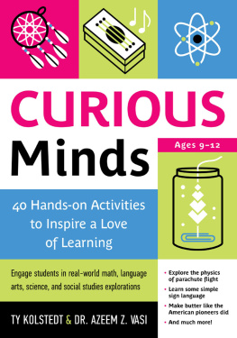 Ty Kolstedt Curious minds : 40 hands-on activities to inspire a love of learning