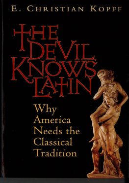 Kopff - The Devil Knows Latin: Why America Needs the Classical Tradition