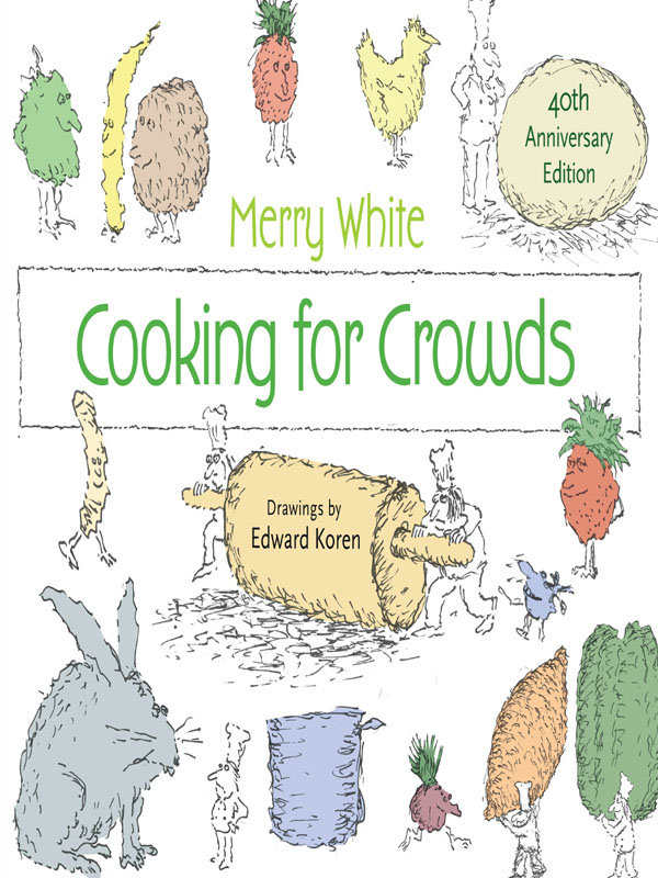 Cooking for Crowds Merry White Drawings by Edward Koren With a new foreword - photo 1