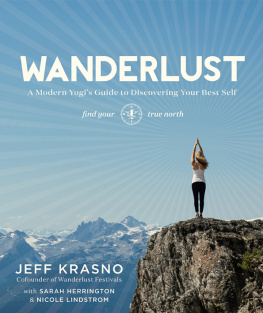 Jeff Krasno Wanderlust : a Modern Yogis Guide to Discovering Your Best Self