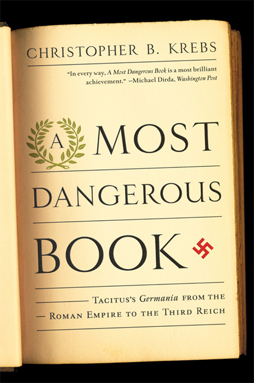 A Most Dangerous Book Tacituss Germania from the Roman Empire to the Third Reich - image 1